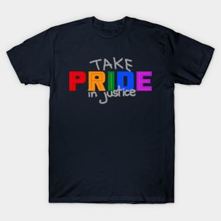 Take Pride in Justice - Pride Month June 2020 T-Shirt